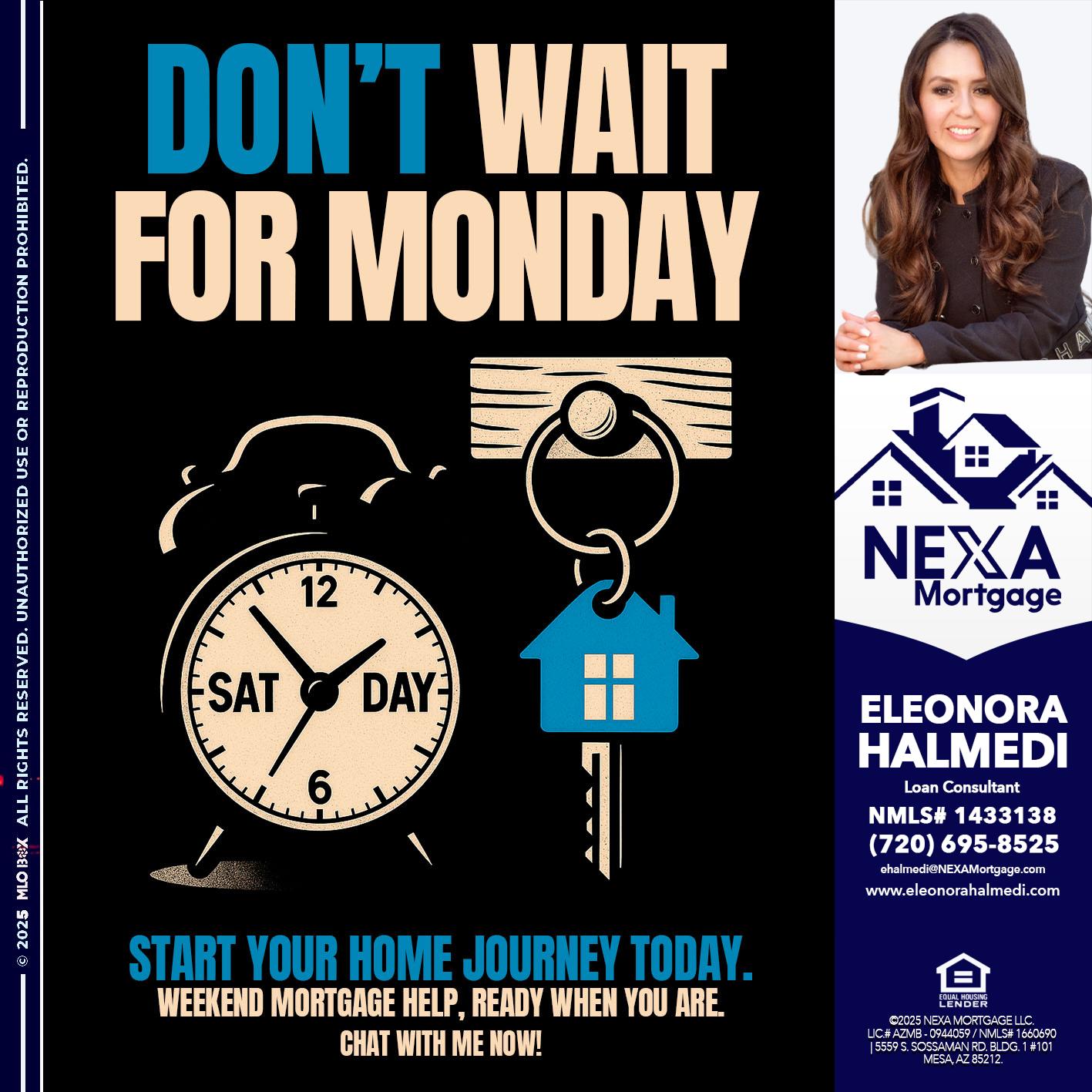 DONT WAIT FOR MONDAY - Eleonora Halmedi -Mortgage Advisor